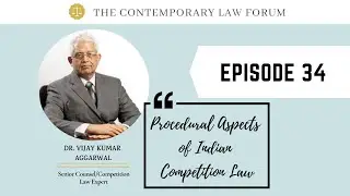 TCLF ONE-ON-ONE| Ep. 34| Procedural Aspects of Indian Competition Law ft. Dr. Vijay Kumar Aggarwal