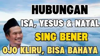 Ngaji Gus Baha - Hubungan Isa, Yesus dan Natal sing bener, ojo kliru, bisa bahaya