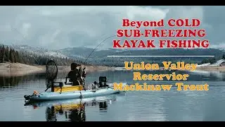 Beyond COLD SUB-FREEZING Kayak Fishing | Union Valley Reservoir Mackinaw Trout