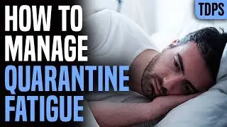 How to Manage Quarantine Fatigue