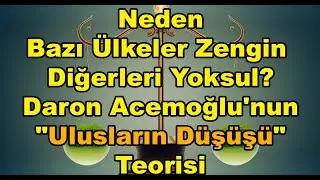 Neden Bazı &Uuml;lkeler Zengin, Diğerleri Yoksul? | Daron Acemoğlu'nun 