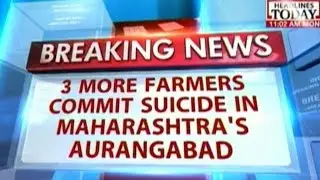 3 More Farmers Commit Suicide In Aurangabad