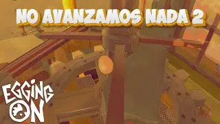 NO AVANZAMOS NADA 2 | EGGING ON #12