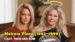 Melrose Place Actors 1992 &rArr; 2026 &ndash; From 90s Icons to Today