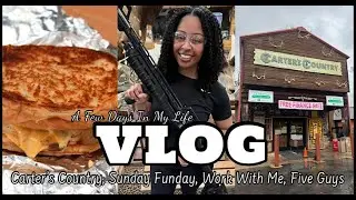 Carter's Country| Sunday Funday| Work With Me| Five Guys| Chill Vlog|DITL