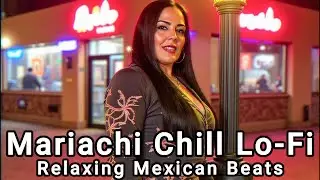 Mariachi Chill Lo-Fi 🌆✨ Relaxing Mexican Beats