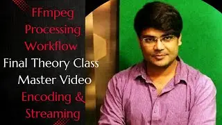 FFmpeg Processing Workflow &ndash; Final Theory Class | Master Video Encoding & Streaming