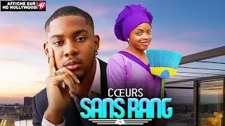 C&OElig;URS SANS RANG (Clinton Joshua, Omeche Oko) : Film Nigerian En Francais Complete 2026