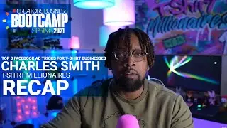 Top 3 Facebook Tricks for T-shirt Businesses Recap with Charles Smith | Creators Business Bootcamp