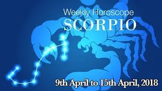 Scorpio Horoscope - Scorpio Weekly Horoscope From 9th April 2018