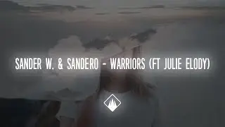 Sander W. & Sand&euml;ro - Warriors (Ft Julie Elody)