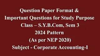 SYBcom, Sem 3 - NEP Pattern - Corporate Accounting I - Question Paper Format & Important Questions