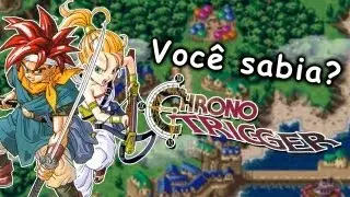 Você sabia? Chrono Trigger