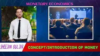 Concept of Money|Evolution|UG|PG|Barter System|Definition|Monetary economics||Sheezan Gulzar |#1
