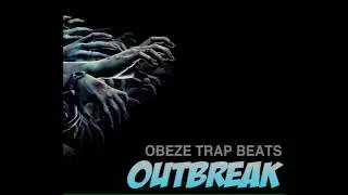 (Outbreak)(Obeze Trap Beats)(Horror Type Beat)(2018)