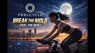 FEELCYCLE UNOFFICIAL MV - BREAK THE MOLD (FEEL THE RIDE)
