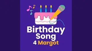 Birthday Song for Margot