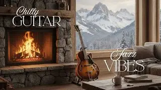 Cozy Guitar Jazz by the Fireplace | Mountain Cabin Vibes