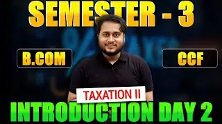 INTRODUCTION DEMO CLASS DAY 2 | TAXATION-I | BCOM SEM-3 CCF | CU