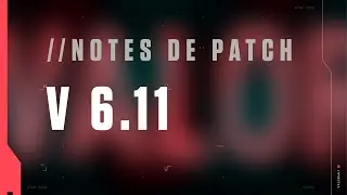 Notes de patch 6.11 - VALORANT