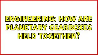 Engineering: How are planetary gearboxes held together? (2 Solutions!!)