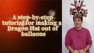 Tutorial on Making a Mini Dragon Head With Balloons 用氣球製作迷你龍頭帽子教學 | MeyiaArtBalloon