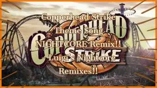 Copperhead Strike Theme Song NIGHTCORE Remix!! - Luigi&rsquo;s NIGHTCORE Remixes!!