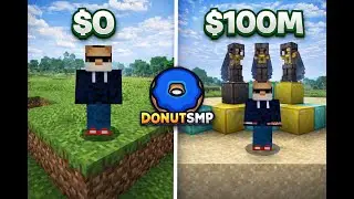 From $0 to $100M on DonutSMP (The Final)