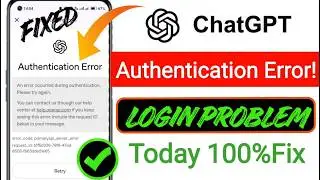 Fix ChatGPT Authentication Error Today (2026) | ChatGPT Login Problem & Not Working Solved