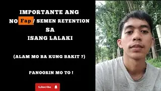 IMPORTANTE ANG NO FAP/SEMEN RETENTION SA ISANG LALAKI !  ( Short Discussion )