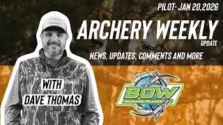 Archery Weekly Update:  Gear Updates, New Bows & Industry News With Dave
