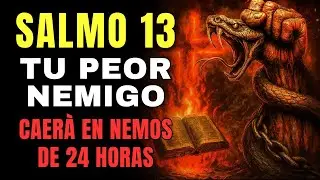 🔥SALMO 13  DEMASIADO ¡PODEROSO tus ENEMIGOS CAERAN en MENOS de 24 HORAS!