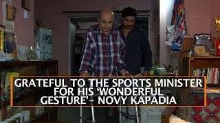 GRATEFUL TO THE SPORTS MINISTER FOR HIS &lsquo;WONDERFUL GESTURE&rsquo;- NOVY KAPADIA