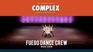 Complex 2018: Fuego Dance Crew [ Wide View | 1st Place ]