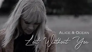 Alice & Ocean | Lost Without You