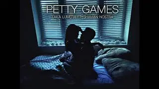 Laila Lumera - Petty Games ft. @shamannostra