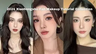 Xiaohongshu Fall Makeup Tutorial Collection (2024)