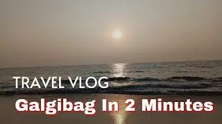 Galgibag Beach Goa In 2 Minutes | Goa Turtle Beach | Goa Vlog | Goa Vlog 2022 | Goa Vlog | Ep 4