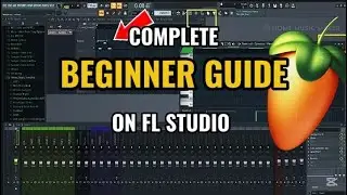 Complete Beginner FL Studio Guide 2025 | First Time On FL Studio