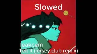 Tek it (jersey club remix) Slowed