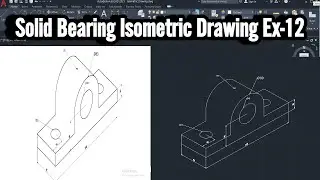Solid Bearing Isometric Drawing in Autocad  Ex-12 in Hindi/2d Drawing/Autocad and Solidwork Design