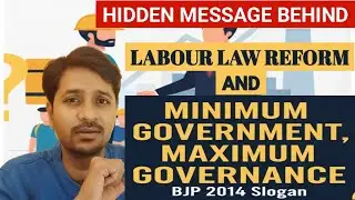 Hidden Message Behind Labour Reforms | The Truth Behind BJP&rsquo;s &lsquo;Minimum Govt, Maximum Governance&rsquo;.