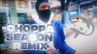 Choppa Season Remix