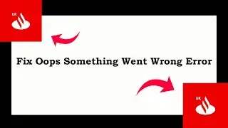 Fix Santander Banking App Oops Something Went Wrong Error | Fix Santander Banking went wrong error