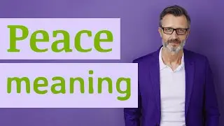 Peace | Meaning of peace