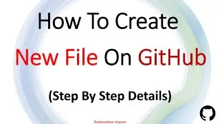 #5 How to Create New File on #GitHub? | Approaches & Benefits | Step-By-Step Details For Beginners