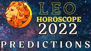 Leo horoscope 2022 | LEO 2022 HOROSCOPE PREDICTIONS
