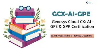 GCX-AI-GPE Exam Prep Guide | Genesys Cloud CX: AI &ndash; GPE & GPR Certification
