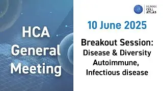 2025 HCA General Meeting, Day 2: Breakout: Disease & Diversity - Autoimmune, Infectious disease