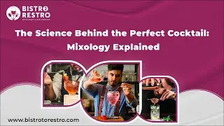 The Science Behind the Perfect Cocktail: Mixology Explained - BistroToRestro